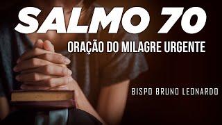 SALMO 70 ORAÇÃO DO MILAGRE URGENTE