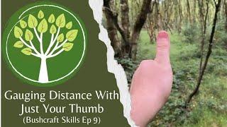 Easiest Method For Gauging Distance: Rule Of Thumb: Bushcraft Skills Ep 9