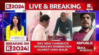 Breaking: Shiv Sena Withdraws Candidate Against Sana Malik | Maharashtra Assembly Elections 2024