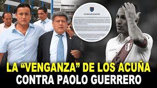 ¡Alerta! Paolo Guerrero ACORRALADO por los Acuña con venganza IMPARABLE de la UCV