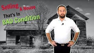 How to Sell A House that's in BAD Condition