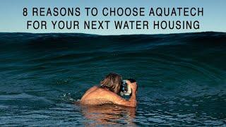 8 Reasons To Go Aquatech For Your Next Water Housing