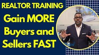 Realtor Training: 7 Things that you can Do to Gain more Real Estate Buyers and Sellers FAST