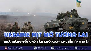 Ukraine mịt mờ tương lai trong xung đột với Nga, dù Nhà Trắng đổi chủ vẫn khó xoay chuyển tình thế?