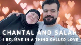 Chantal and Salah: I Believe In A Thing Called Love