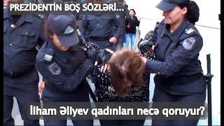 PAYLAŞ! İlham Əliyevin polisi qadınları yerlə sürüyür! Cənab prezident maskanızı çıxardın!