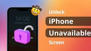 [2 Ways] How to Unlock iPhone Unavailable Screen 2022