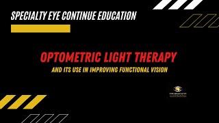 Continue Education | Optometric Light Therapy and its  Use in Improving Functional Vision