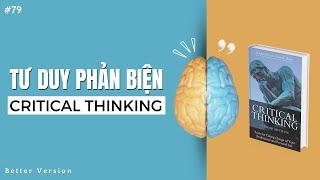 Bạn đã hiểu rõ về TƯ DUY PHẢN BIỆN chưa? Sách Critical Thinking | Better Version