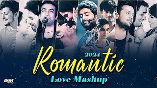 Romantic Love Mashup 2024 | AMEET Mashup | Arijit Singh Love Songs | Best of Love Songs 2024