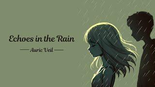 Echoes in the Rain | A Song of Hope and Connection | Auric Veil