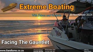 Extreme Boating - 20 November 2024 - Things can go sideways quickly