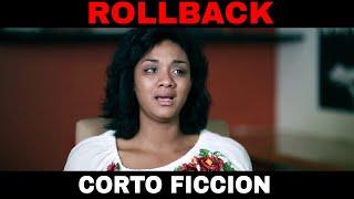 Rollback - Cortometrajes de reflexión en español - Limara Meneses