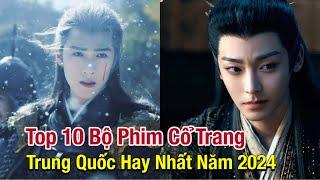 Top 10 Bộ Phim Cổ Trang Trung Quốc Hay Nhất 2024 || FC Hoa Ngữ