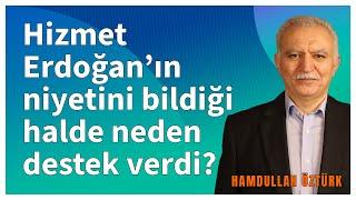 Hizmet Erdoğan'ın Niyetini Bildiği Halde Neden Destek Verdi? | Hamdullah Ozturk