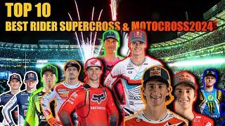 TOP 10 Best Rider Supercross & Motocross 2024 Season ( AMA & MXGP )