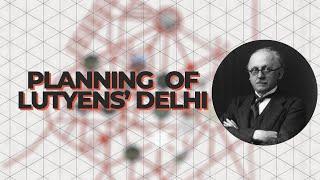 WHAT IS LUTYENS' DELHI? DESIGN | PLANNING 1911-1931