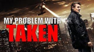 My Problem With The Taken Films