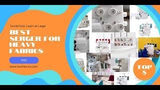 Best Serger For Heavy Fabrics – TextileTuts