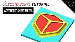 SOLIDWORKS Tutorial -  'Advanced' Sheet Metal