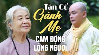 Tân Cổ GÁNH MẸ Cảm Động Lòng Người - Nghe Ca Cổ Nhạc Phật KHÔNG QUẢNG CÁO - Thích Nghiêm Bình