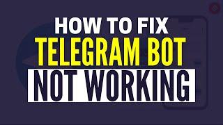 How To Fix Telegram Bot Not Working (2024)