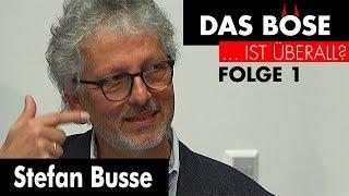 Dem Bösen auf den Grund gehen - Stefan Busse