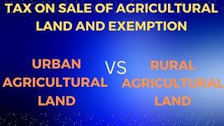 "Income Tax on Sale of Rural and Urban Agricultural Land in India"|"Complete Guide & Tax Exemptions"