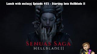 Lunch with mclazyj Episode 452 - Starting Into Hellblade II