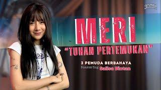 MERI "TUHAN PERTEMUKAN" - WHLLYANO FT LEAN SLIM | 3PEMUDA BERBAHAYA FEAT SALLSA BINTAN