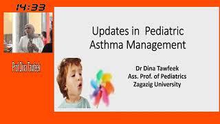 Updates in  Pediatric Asthma Management Prof Dina Tawfik