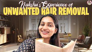 My Unwanted Hair Removal Experiences And Suggestions | Nakshathra Nagesh