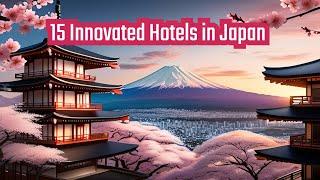 15 Unique Hotels in Japan  From Futurist to Traditional