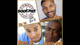 Comedy Pop-Up Podcast Episode 16 Howie Bell, Norm Nixon Jr, Ron G