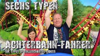 Sechs Typen Achterbahn-Fahrer / Six types of coaster-riders