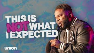 This Is Not What I Expected | Pastor Brian Bullock | Union Church Charlotte