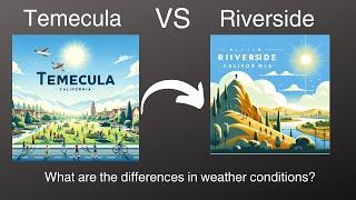 Temecula VS Riverside Weather