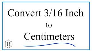 Convert 3/16 Inch to Centimeters  (3/16 in to cm)