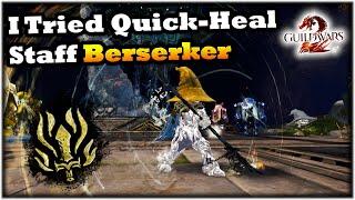 I Tried Quick-Heal Staff Berserker - Thoughts