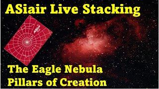 ASiair Live Stacking - The Eagle Nebula & Pillars of Creation with  Telescope & ASI533MC Pro Camera.