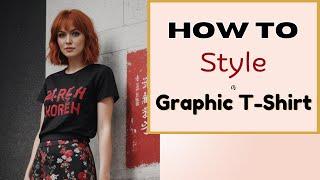 How to Style a Graphic T-Shirt for Any Occasion!