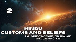 Hindu Customs and Beliefs: Exploring Traditions, Dharma, and Spiritual Practices ️