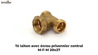 VIDÉO 360° - Té laiton avec écrou prisonnier central M-F-M 20x27 BRICOZOR