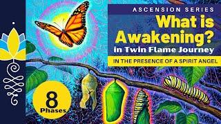 What is Awakening? : 8 Phases : Twin Flame Journey.