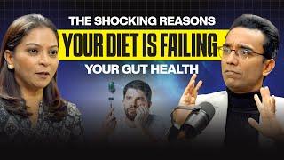 The Shocking Reasons Your Diet is Failing Your Gut Health | Top Nutritionist Sangeetha Aiyer