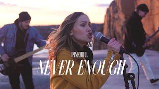 Pinehill - Never Enough (Official Music Video)