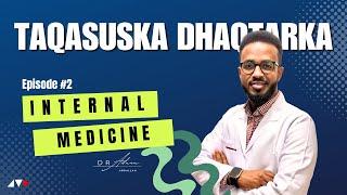 Dhaqtarka INTERNAL MEDICINE Muxuu Qabtaa? | Barnaamijka Taqasuska Dhaqtarka | EP02