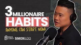 3 Simple Habits To Become A Property Millionaire! - With Simon Loo