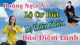 HOÀNG LONG NỮ(P 4)LỘ CƠ BÚT MẸ THIÊN NHIÊN BÁO ĐIỀM LÀNH.