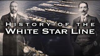 The History of the White Star Line